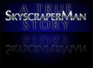 skyscraperman: A true Story